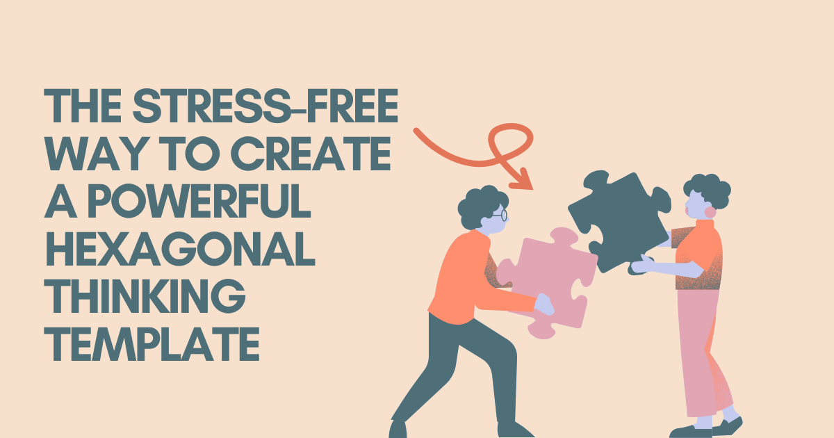 Image shows two people with big puzzle pieces working together to put them together. Text reads: The Stress-Free Way to Create a Powerful Hexagonal Thinking Template. From a blogpost by In Around the Middle