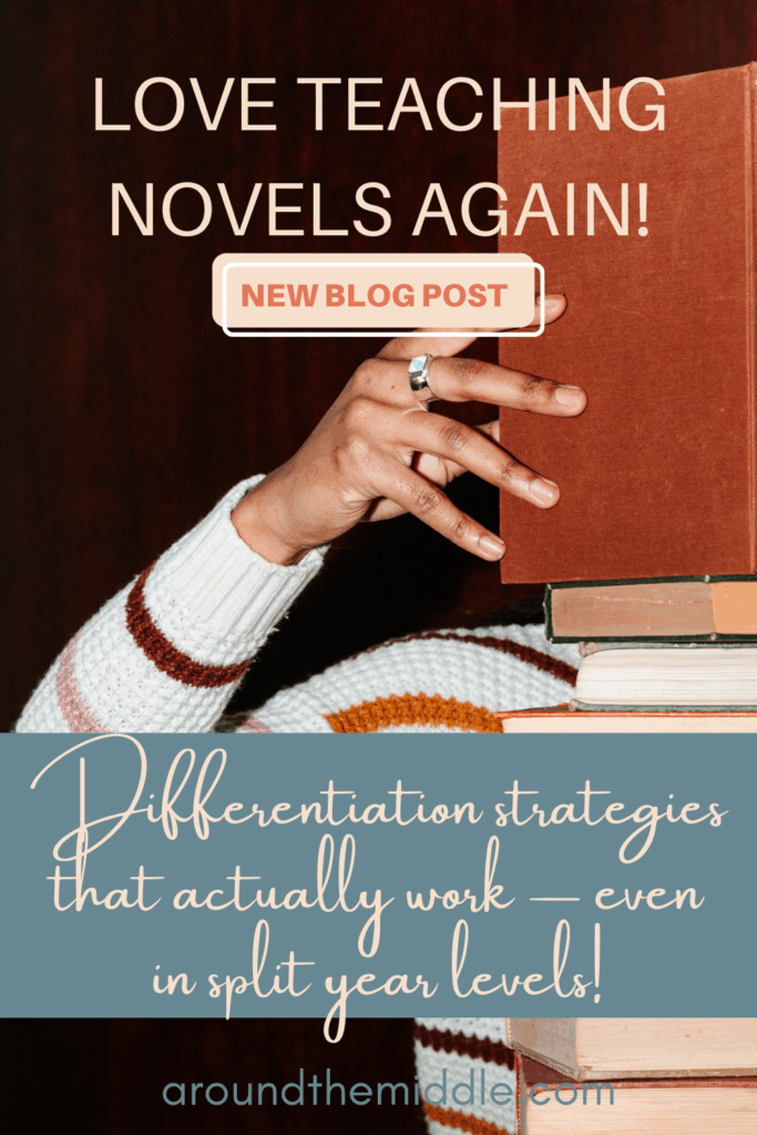 Image from a blog post on differentiating your novel study even with split year levels by In Around the Middle @ aroundthemiddle.com
Text reads: Love Teaching Novels Again! Differentiation strategies that actually work - even in split year levels!