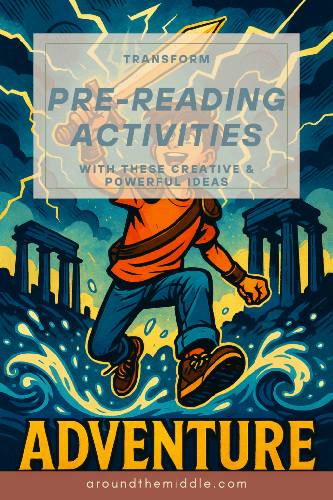 Text reads: Transform Pre-Reading Activities with these Creative and Powerful Ideas. aroundthemiddle.com Image shows a cartoon image of a pre-teen boy running through the water wearing Greek armour shoulder pads and wrist guards brandishing a sword with Greek ruins in the background and a dark and stormy sky with lightning image text reads ADVENTURE in big words at the bottom. From a blogpost by In Around the Middle