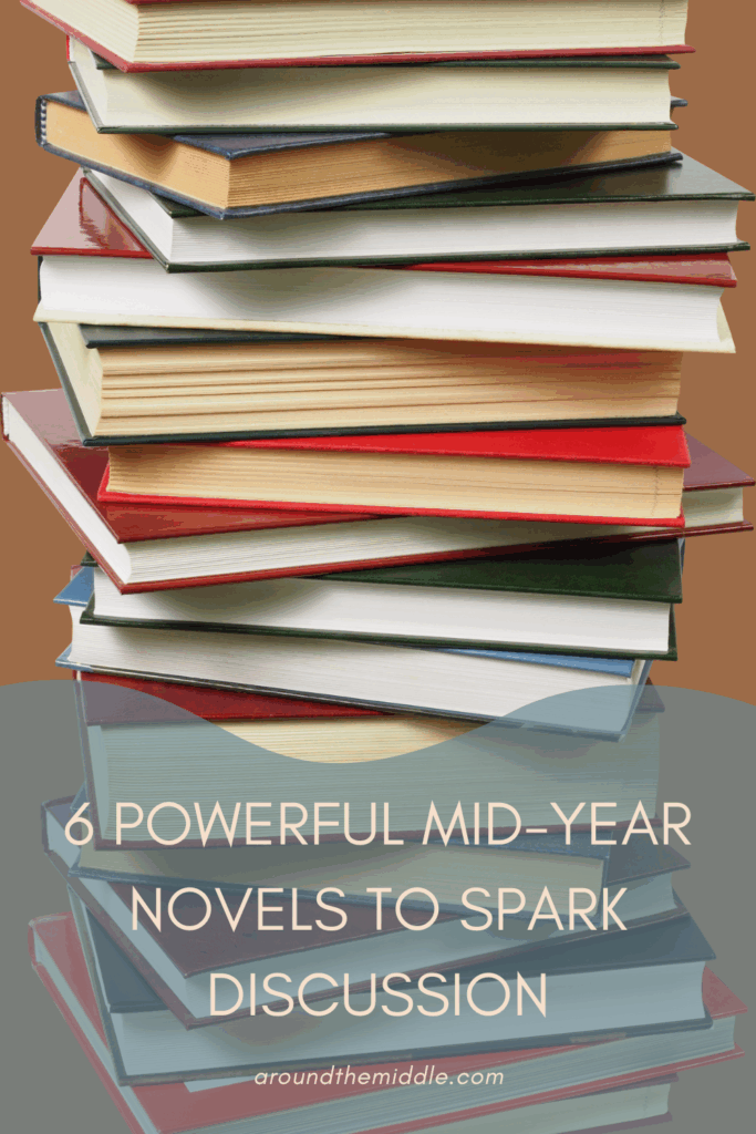 Image shows a stack of novels. Title reads: 6 powerful mid-year novels to spark discussion. From a blog post by In Around the Middle @ aroundthemiddle.com