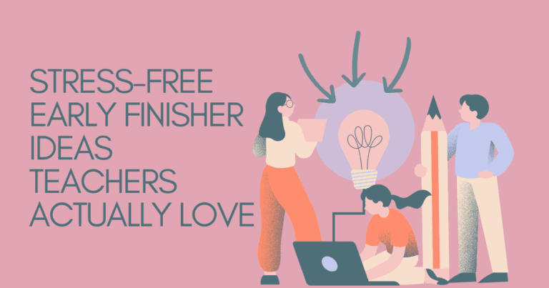 Text reads: Stress-Free Early Finisher Ideas Teachers Actually Love. Image shows a giant lightbulb and giant pencil and three people connected and working together. Blog post header by In Around the Middle @ aroundthemiddle.com