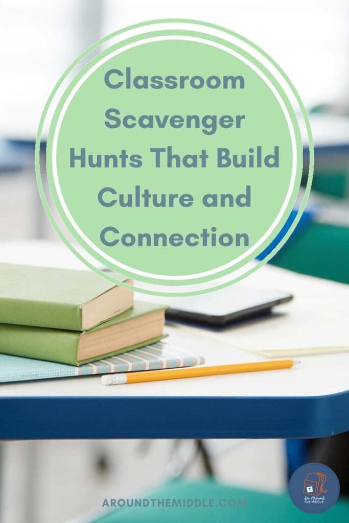 Text reads Classroom Scvavenger Hunts that Build Culture and Connection. Image shows a desk with books and a pencil in background. From a blog post titled: Breakthrough Classroom Culture: Movement Activities That Energize and Unite Students by In Around the Middle