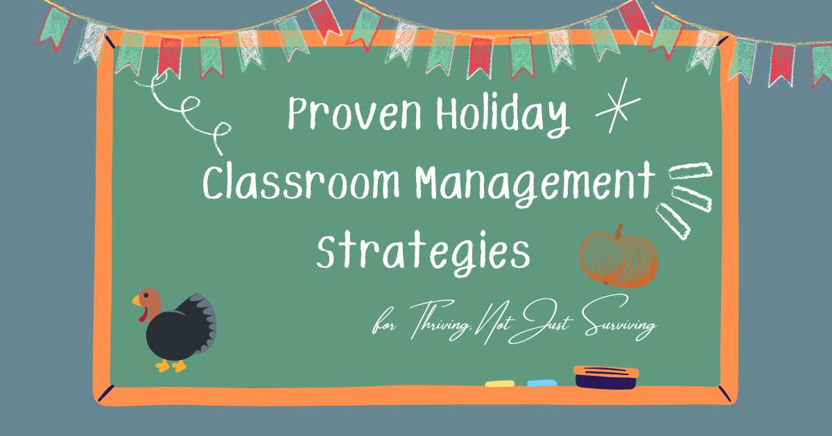 Proven Holiday Classroom Management Strategies for Thriving, Not Just Surviving