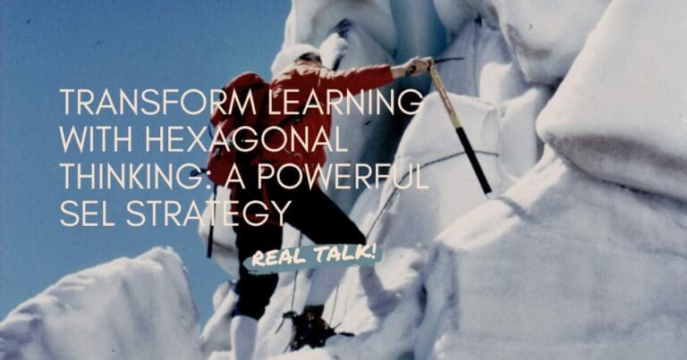 Image shows a mountain climber climbing a steep snowy mountain with a pic in hand. Text reads: Transform Learning with Hexagonal Thinking: A Powerful SEL Strategy from a Blog Post by In Around the Middle @ aroundthemiddle.com