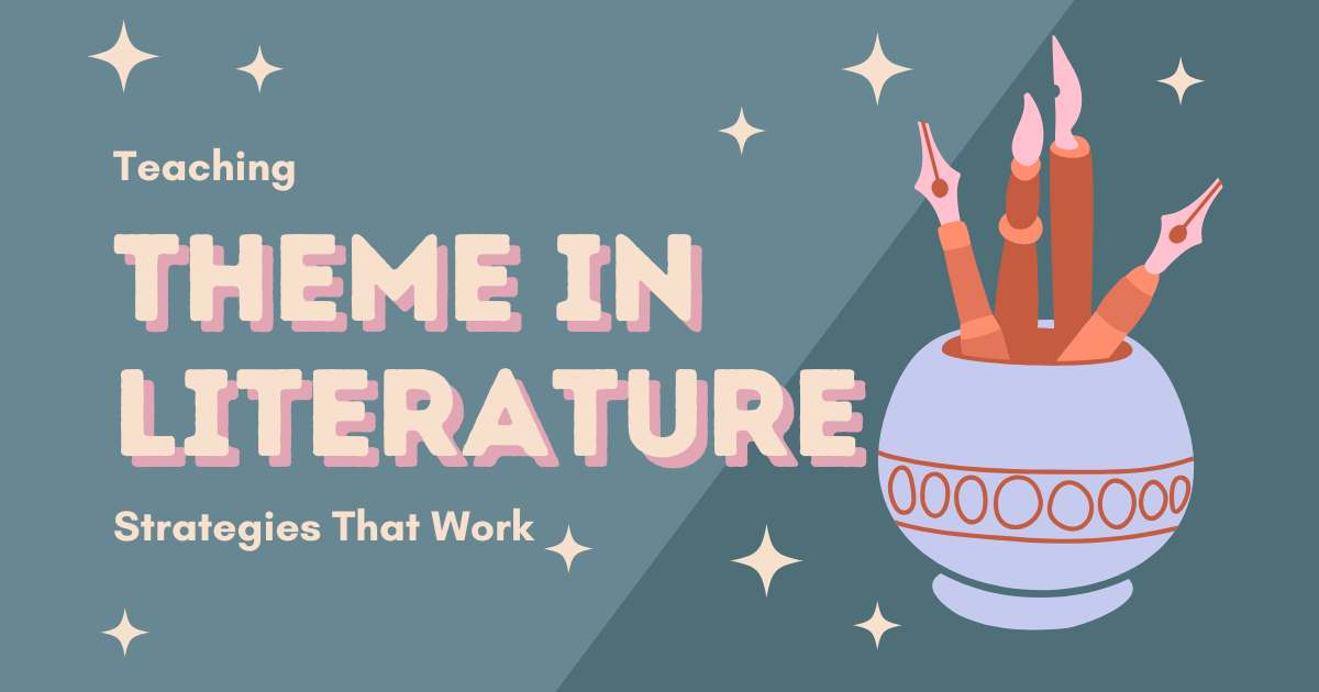 Teaching Theme in Literature Made Easy: Strategies That Work
