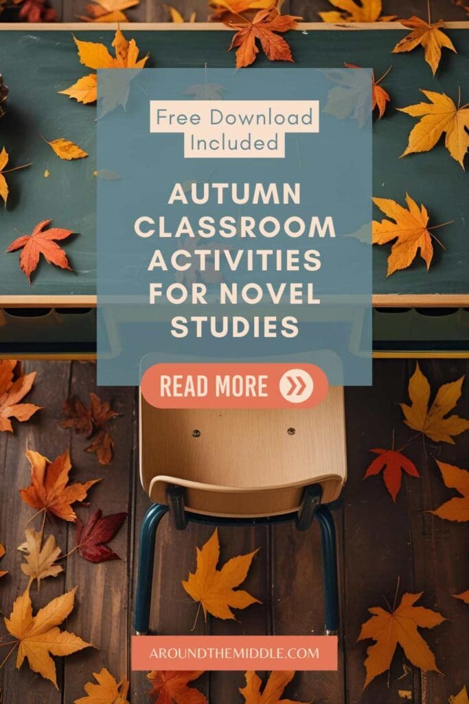 Classroom with autumn leaves and chalkboard promoting autumn classroom activities for novel studies with free teacher resource. Part of a blog post titled Exciting Autumn Classroom Activities to Energize Class Novels by In Around the Middle @ aroundthemiddle.com