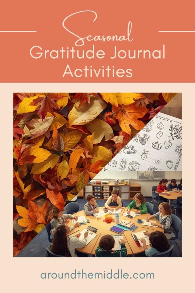 Text reads: Seasonal Gratitude Journal Ideas and Activities. Image shows a classroom with students sitting around a table journaling, autumn-themed doodles, and autumn leaves. From a blog post by In Around the Middel @ aroundthemiddle.com