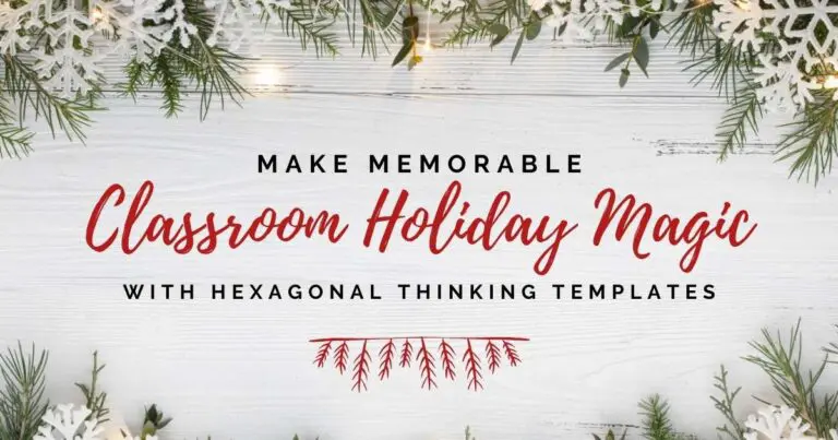 Make Memorable Classroom Holiday Magic with Effective Hexagonal Thinking Templates. Blog post header image by In Around the Middle @ aroundthemiddle.com