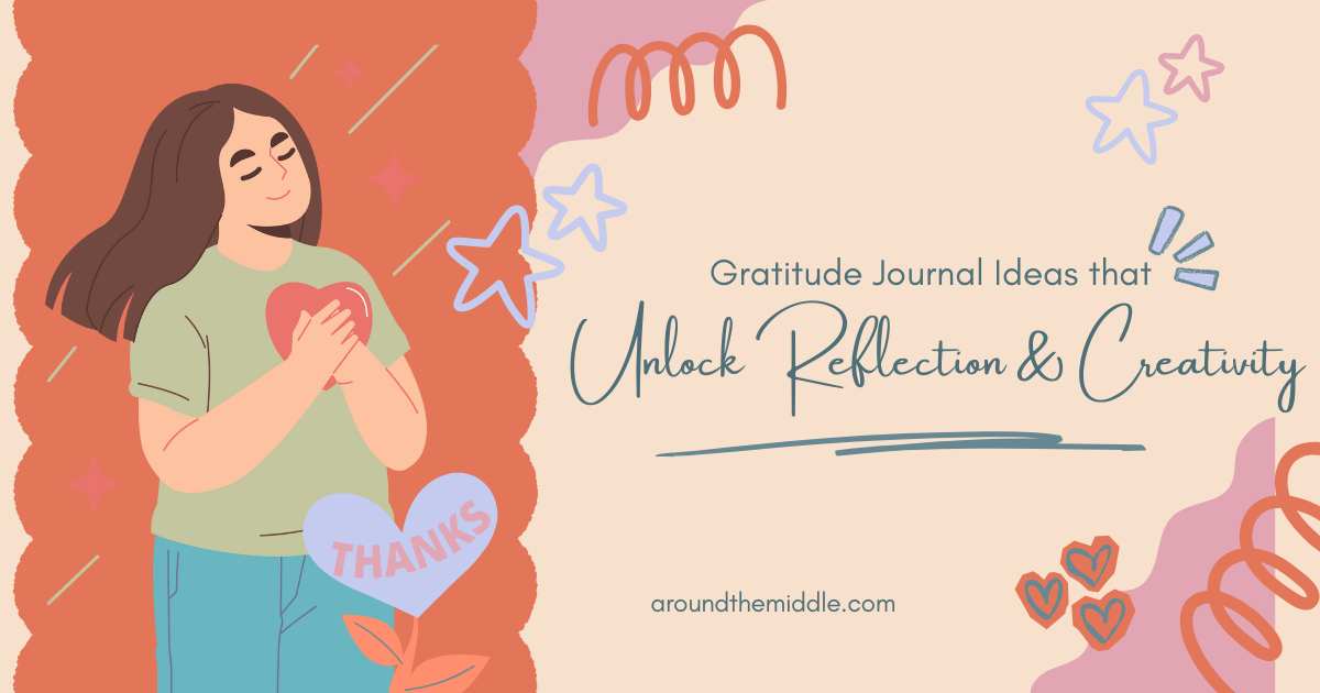 Gratitude Journal Ideas That Unlock Reflection and Creativity