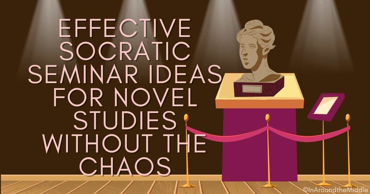 Proven Socratic Seminar Ideas for Novel Studies Teachers Can Trust