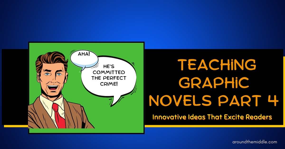 Teaching Graphic Novels: Innovative Ideas That Excite Readers
