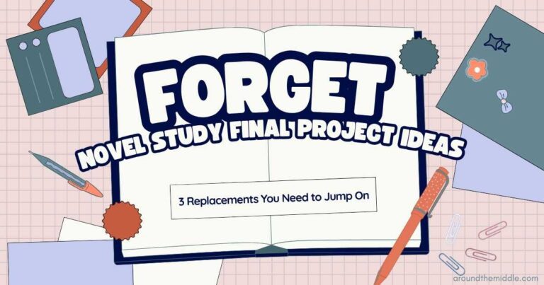 Forget Novel Study Final Project ideas: 3 replacements you need to jump on